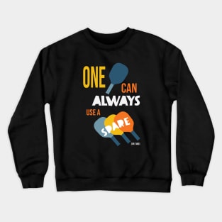 Pickleball Paddle One Can Always Use a Spare Crewneck Sweatshirt